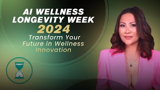 AI Wellness Longevity Week 2024 | Transform Your Future in Wellness Innovation