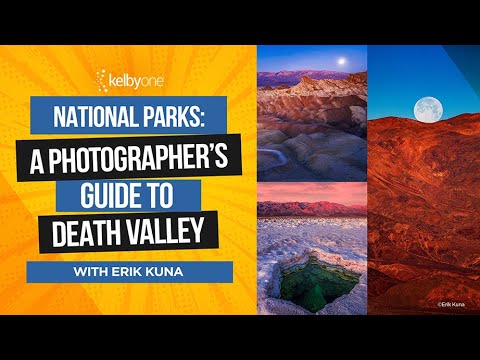 National Parks: A Photographer's Guide to Death Valley with Erik Kuna