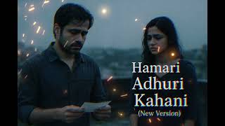 Hamari Adhuri Kahani🥺 (NEW VERSION )| A Heart-Touching Sad Love Story 💔