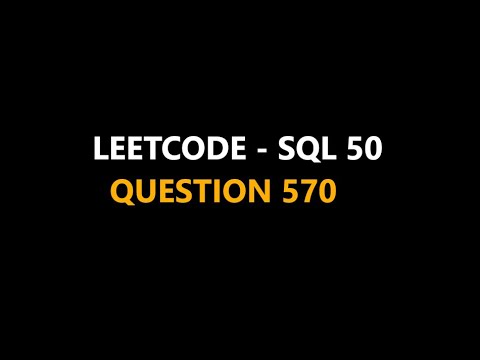 Leetcode || SQL 50 || Que 570 || #leetcode #sql #mysql #question570
