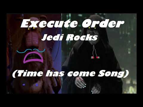 Execute Order Jedi Rocks (Time has come Song)