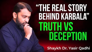 Why Was Karbala So Tragic? The Hidden Truth Behind This Historic Massacre | Shaykh Dr. Yasir Qadhi