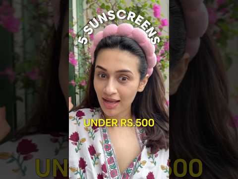 Sunscreens for those who hate sunscreens under Rs.500!