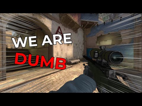 CSGO but were DUMB...