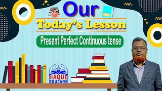 What is Present Perfect Continuous Tense- Its structure and Example -Basic English Grammar in Bangla