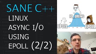 Linux Async I/O using epoll (2 of 2). Sane C++ Libraries [ep.8]