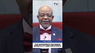 ''Not Achieving An Erection Doesn't Mean You Are Infertile'' - Prof. Tokunbo Fabamwo