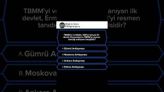 TBMM'yi ve Mîsâk-ı Millî'yi tanıyan ilk devlet, Ermenistan'ın TBMM'yi resmen tanıdığı antlaşma ?