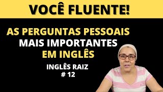 AS PERGUNTAS PESSOAIS MAIS IMPORTANTES EM INGLÊS PARA ENTREVISTAS, BATE PAPO, etc