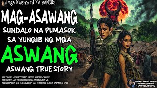 MAG-ASAWANG SUNDALO NA PUMASOK SA YUNGIB NG MGA ASWANG (Aswang True Story)