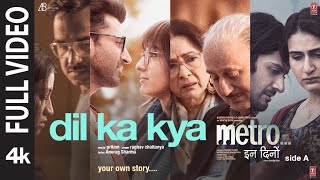 Dil Ka Kya (Full Video) | Metro…In Dino | Pritam, Raghav Chaitanya, Anurag S | Anurag B | Bhushan K