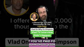 Vlad On Why OJ Simpson Vlad TV Interview Never Happened