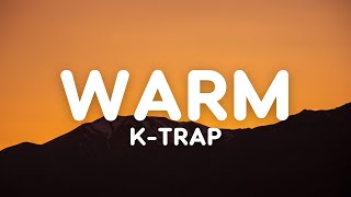 K-Trap - Warm (Lyrics)