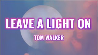 Tom Walker - Leave a Light On (Lyrics) #tomwalker #leavealighton #lyrics