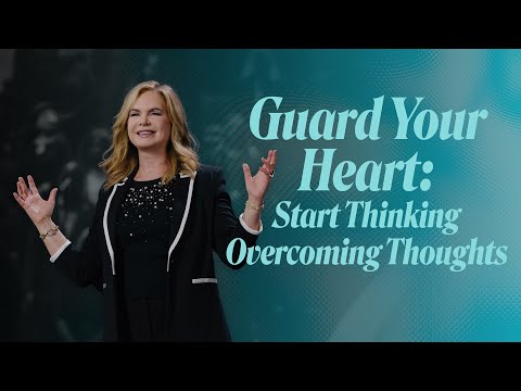 Guard Your Heart: Start Thinking Overcoming Thoughts | Victoria Osteen