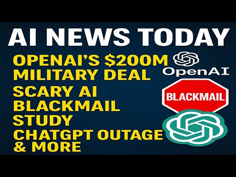 AI News Today: OpenAI’s $200M Military Deal, Scary AI Blackmail Study, ChatGPT Outage & More