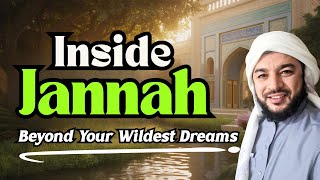 Inside Jannah, Beyond Your Wildest Dreams