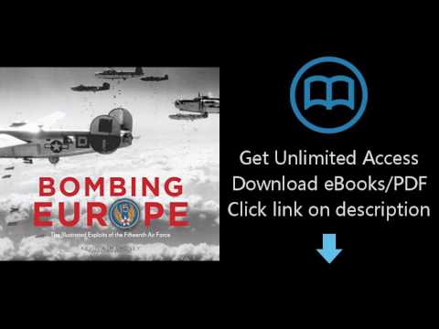 Bombing Europe: The Illustrated Exploits of the Fifteenth Air Force