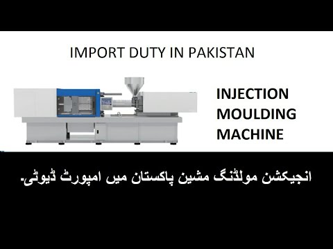 Plastic Injection Molding Machine || Import duty Plastic Injection Moulding Machine in Pakistan