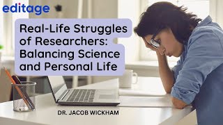 Real-Life Struggles of Researchers Balancing Science & Personal Life