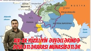 ÜMUMİ TARİX DƏRS 40 | XIX-XX YÜZİLLİYİN ƏVVƏLƏRİNDƏ DÖVLƏTLƏRARASI MÜNASİBƏTLƏR