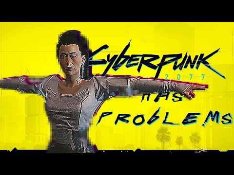 Cyberpunk 2077 Has Problems