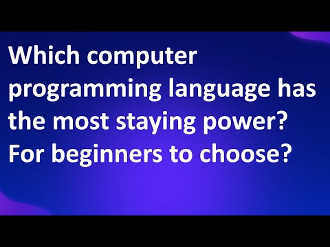 Which computer programming language has the most staying power? For beginners to choose?