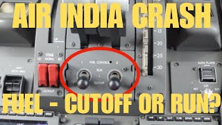 AIR INDIA CRASH - FUEL: CUTOFF OR RUN?