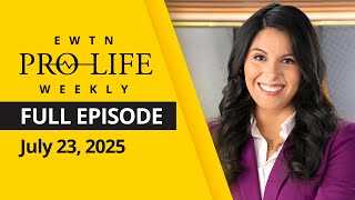 EWTN Pro-Life Weekly | Full EPISODE | Wednesday, July 23, 2025
