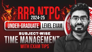 RRB NTPC 2024-25 Undergraduate Level Exam ! Subject-wise Time Management Strategy ! By Ankur Sir