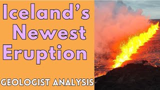 Iceland's Latest Eruption Continues: Geologist Analysis