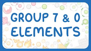 GCSE Chemistry - Group 7 & Group 0 Elements - Halogens & Noble Gases | Properties | Trends