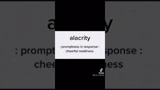 Word of the day alacrity.