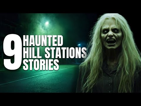 9 HAUNTED HILL STATIONS STORIES