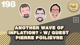 Another Wave of Inflation? With Guest Pierre Poilievre | The Loonie Hour Episode 198