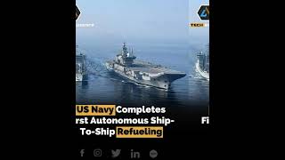 US Navy Completes First Autonomous Ship- To-Ship Refueling #usa #navy