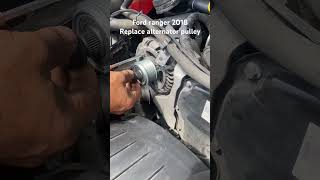 Ford ranger 2018 replace alternator pulley #alternator #pulley #mechaniclife #service