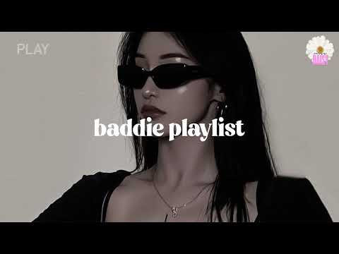 songs to make you feel ATTRACTIVE: (baddie playlist)