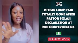 The 15-years lump pain I had totally gone after Pastor Bolaji declaration at NLP conference UK