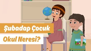 Okul Neresi? | Video | Şubadap Çocuk