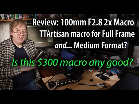 Review: TTArtisan 100mm F2.8 2x Macro lens. Full frame & Medium format. Performance & limitations