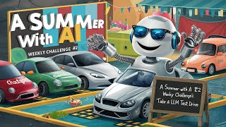 A Summer with AI Weekly Challenge  2 Take a Test Drive of the Core LLM Tools