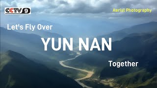 Aerial China (Season 3)/ Let's Fly Over Yun Nan Together/CCTV Documentary