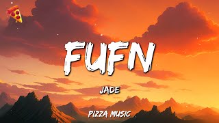 JADE - FUFN (F**k You For Now) (Lyrics)