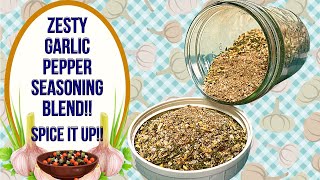 ZESTY GARLIC PEPPER SEASONING BLEND!!  SPICE IT UP!!