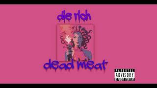 Die Rich - Dead Meat (HQ))(320Kbps)