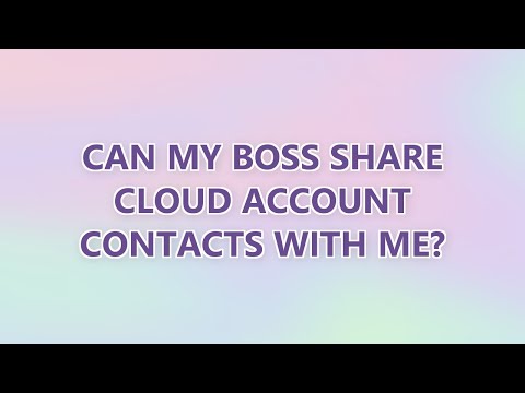 Can my boss share Cloud account contacts with me? (2 SOLUTIONS!!)