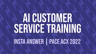 AI Customer Service Training - IA Call Center at PACE ACX 2022