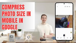How to Compress Photo Size in Mobile in Google - Simple Steps