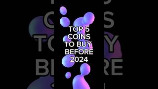 Top 5 Coins To Buy Before 2024 #cryptobullrun #bullmarket #2024 #solananfts #shibainu #cryptonews